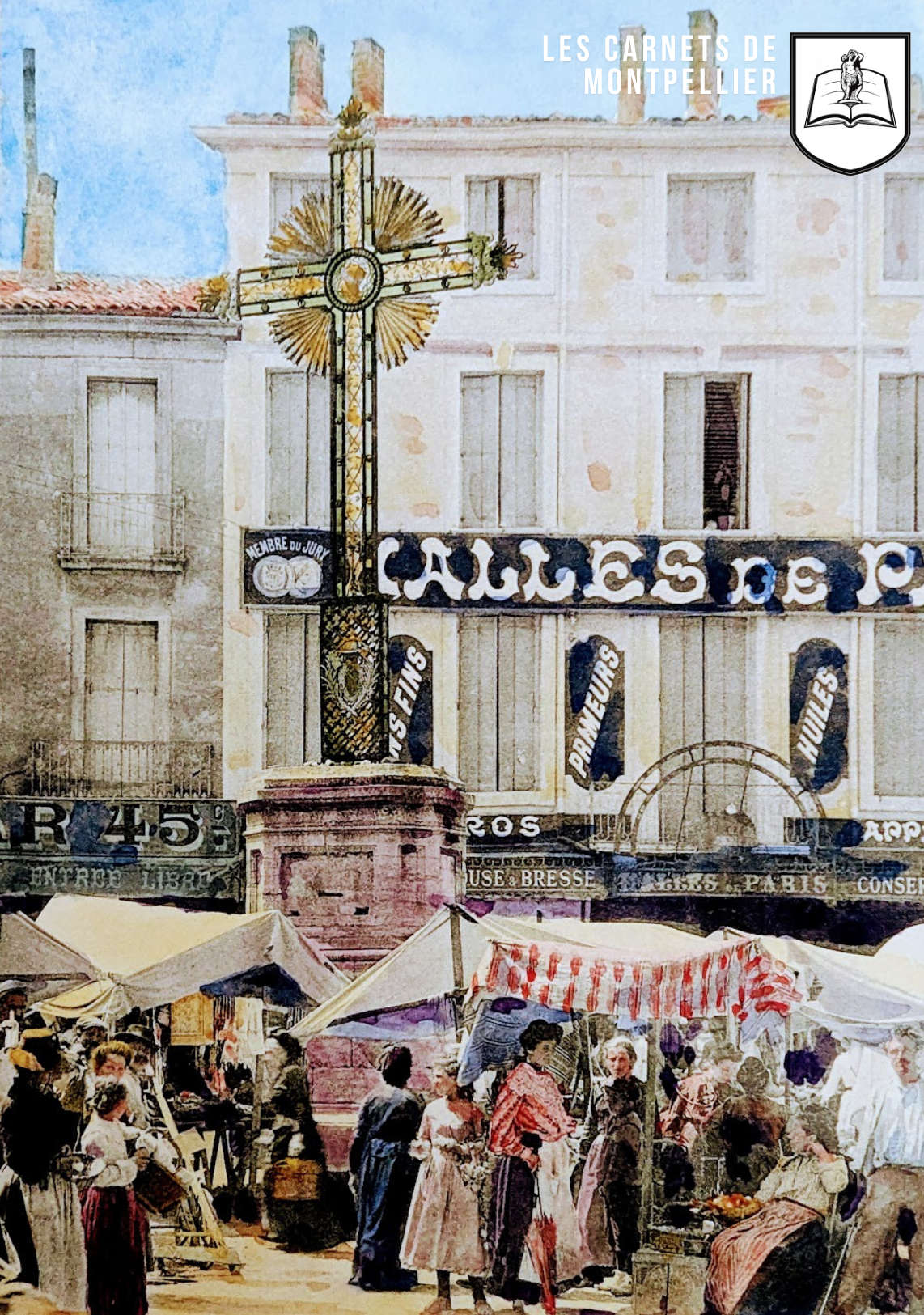 Montpellier - Place Alexandre Laissac, le marché volant devant la Croix de Mission en 1905